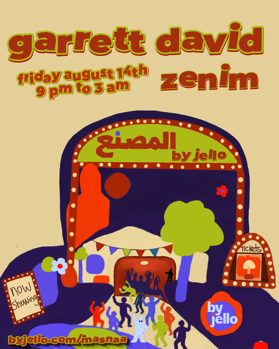 el masnaa by jello — garrett david + zenim, friday august 14th, 9 pm to 3 am